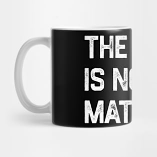 The Math Is Not Mathing Mug